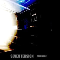 Seven Tension - True Face 01
