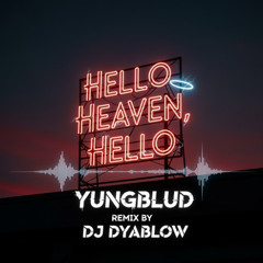 Hello Heaven, Hello (YUNGBLUD) - REMIX