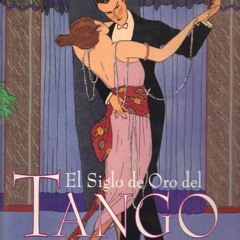 View PDF 🖊️ El Siglo de Oro del Tango by  Ferrer [PDF EBOOK EPUB KINDLE]