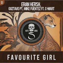 Eran Hersh, Guztavo PT, Mike Fuentez ft. C-Mart - Favourite Girl (Extended Mix) [Kitisuru]
