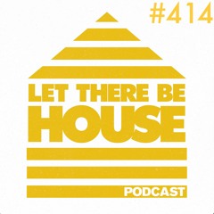 Let There Be House podcast with Glen Horsborough #414
