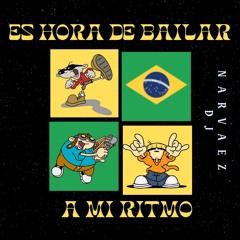 Es Hora de Bailar a Mi Ritmo - Narvaez Dj