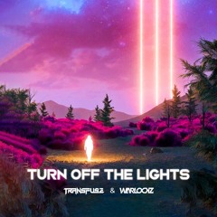 Turn Off The Lights (Transfuse & Warlockz Remix)