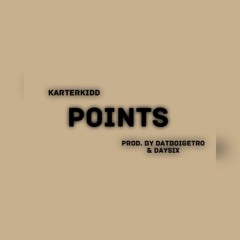 Points [Prod. by Datboygetro & Daysix]