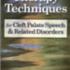 Read EBOOK 📂 Therapy Techniques for Cleft Palate Speech and Related Disorders by  Ka