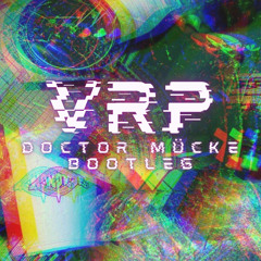 VRP (DOCTOR MÜCKE BOOTLEG)