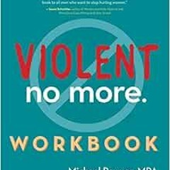 Get EPUB KINDLE PDF EBOOK Violent No More Workbook by Michael Paymar MPA,Anne Ganley 📧