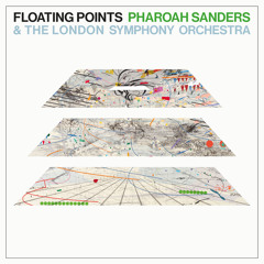 Floating Points, Pharoah Sanders & The London Symphony Orchestra - Movement 6