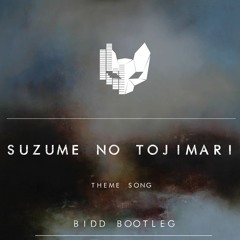 Suzume No Tojimari - Theme Song (BIDD Bootleg)
