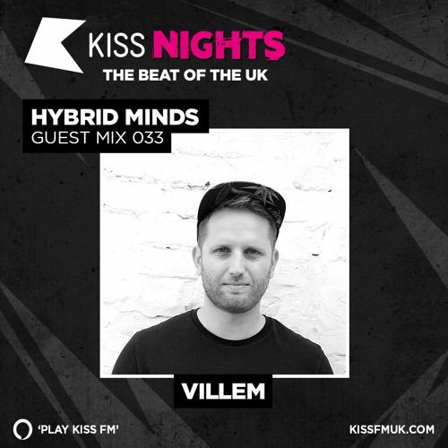 Hybrid Minds KISS FM Guest Mix - Villem