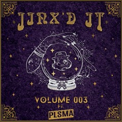 Jinx'd It Volume 003 ft PLSMA