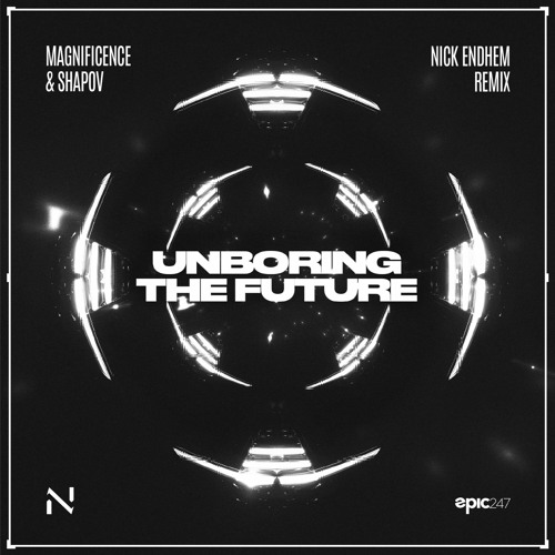 Magnificence X Shapov - Unboring The Future (Nick Endhem Remix)