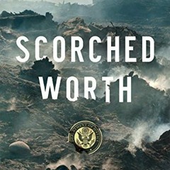 Get EBOOK EPUB KINDLE PDF Scorched Worth: A True Story of Destruction, Deceit, and Go