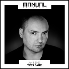 Manual Movement April 2023: Yves Eaux