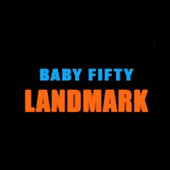 Baby Fifty - Landmark