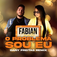 Fabian Carvalho - O Problema Sou Eu (Dany Freitas Remix Oficial)