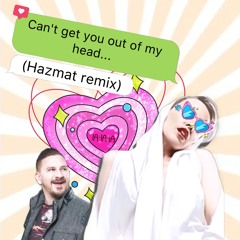 Kylie Minogue - Can't Get You Out Of My Head (Hazmat Bootleg Remix)