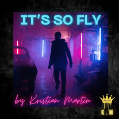 Kristian Martin It's So Fly (mastered)