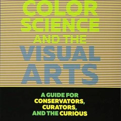 Free read✔ Color Science and the Visual Arts: A Guide for Conservators, Curators, and the Curiou