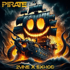 EXHOD & 2VINE - PIRATE (Original Mix) [FREE DL]