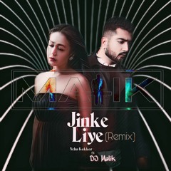 Jinke Liye - Neha Kakkar (Malik in the Mix)