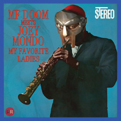 MF Doom meets Joey Mondo (DooMondo) - My Favorite Ladies