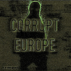 𝖙𝖊𝖒𝖕𝖔𝖙 - CORRUPT EUROPE [FREE DL]