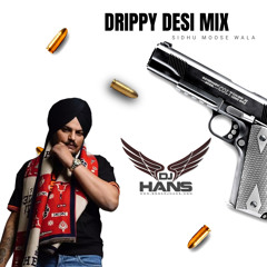 Drippy Desi Mix - Dj Hans Sidhu Moose Wala