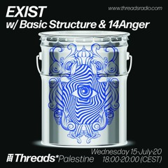 Exist w/ Basic Structure & 14anger (Threads*PALESTINE) - 15-Jul-20