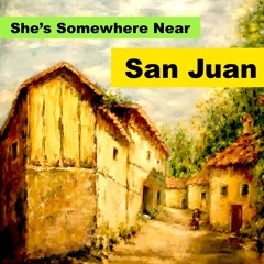 She's Somewhere Near San Juan