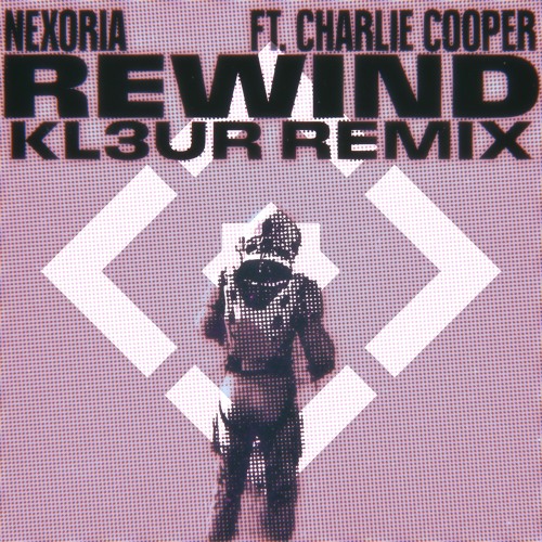 Nexoria - Rewind (feat. Charlie Cooper) [kl3ur Remix] (2ND PLACE WINNER)