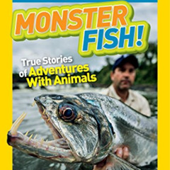 [READ] EBOOK 📝 National Geographic Kids Chapters: Monster Fish!: True Stories of Adv