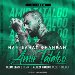 Man Bahat Ghahram Tataloo(DJ Black C & Alireza Majzob) Remix