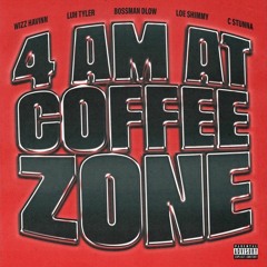 Wizz Havinn - 4AM at Coffee Zone ft. (Loe Shimmy · Luh Tyler · BossMan Dlow · C Stunna)