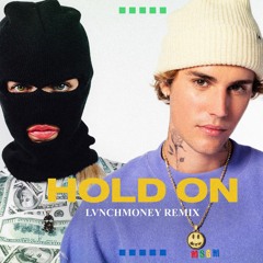 Justin Bieber - Hold On (LVNCHMONEY REMIX)