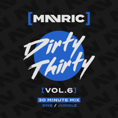 Mavric - Dirty Thirty DNB Mix [VOL.6]