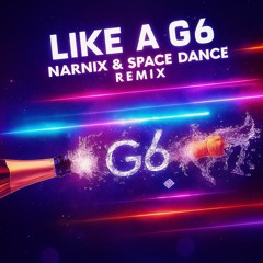 Like A G6   (Narnix & Space Dance Remix )Free Download