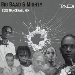 NEW! Big Baad & Mighty- November 2023 Dancehall - Masicka,RajahWild,Najeerii,Valiant,Byron Messia