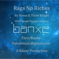 Rags No Riches - By Banxe & Thom Knight