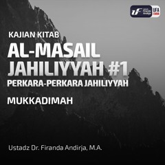 Perkara Jahiliyyah #1: Mukadimah - Ustadz Dr. Firanda Andirja, M.A.