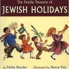 [ACCESS] EPUB 📦 the Family Treasury of Jewish Holidays by Malka Drucker,Nancy Patz E