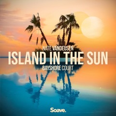 Nate VanDeusen & Bayshore Court - Island In The Sun