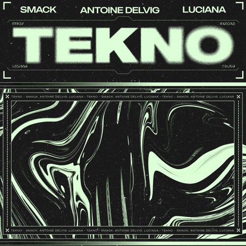 SMACK x Antoine Delvig x Luciana - Tekno