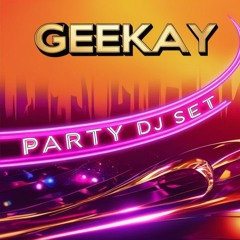 GeeKay - Party DJ Set
