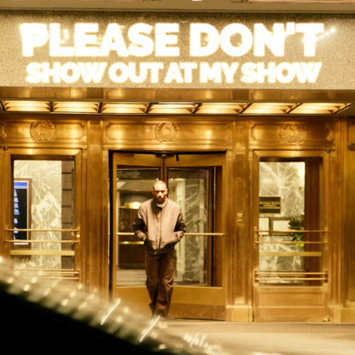 Please, Don't Show Out At My Show.