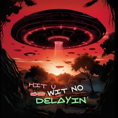 Hit U Wit No Delayin'