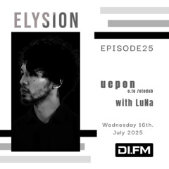 ELYSION @ DI.FM EPISODE25 uepon & LuNa