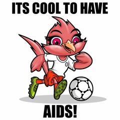 Its Cool To Have AIDS!