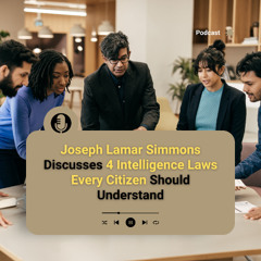 Joseph Lamar Simmons Discusses 4 Intelligence Laws Every Citizen Should Understand