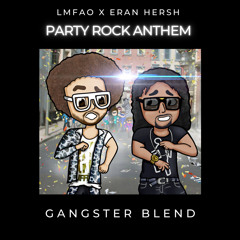 LMFAO X Eran Hersh - Party Rock Anthem (GANGSTER Blend)